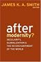 After Modernity?: Secularity, Globalisation and the Reenchantment of the World
