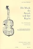 Die Musik des Barock und ihre Regeln: (l7.-18. Jahrhundert) : fur alle Instrumente : nach Bach, Brossard, Couperin, Hotteterre, Monteclair, Quantz, Rameau-DAlembert, Rousseau u.a
