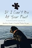 If I Can't Be At Your Feet: A Look at Life with Four Legs and a Tail