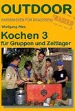 Kochen 3 f&uuml;r Gruppen und Zeltlager - Wolfgang Ries
