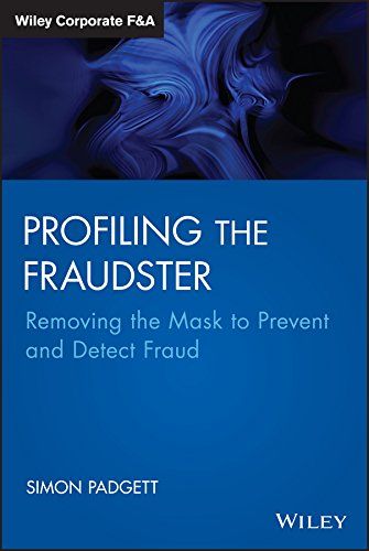 Profiling The Fraudster: Removing the Mask to Prevent and Detect Fraud (Wiley Corporate F&A)