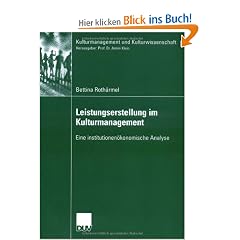 Leistungserstellung im Kulturmanagement: Eine institutionen�konomische Analyse