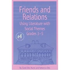 Friends and Relations : Using Literature With Social Themes, Grades 3-5 (The Responsive Classroom Series, Vol. 4)