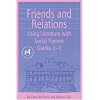 Friends and Relations : Using Literature With Social Themes, Grades 3-5 (The Responsive Classroom Series, Vol. 4)