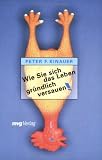 Wie Sie sich das Leben gr�ndlich versauen