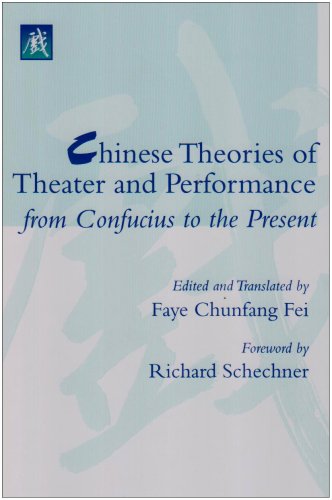 Chinese Theories of Theater and Performance from Confucius to the Present