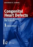 Congenital Heart Defects: Decision Making for Surgery, Vol. 1