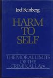 Harm to Self (The Moral Limits of the Criminal Law) (v. 3)