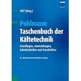 Pohlmann - Taschenbuch der K�ltetechnik: Grundlagen, Anwendungen, Arbeitstabellen und Vorschriftenvon "IKET"