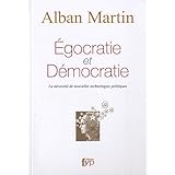 Egocratie et D�mocratiepar Alban Martin