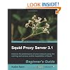 Squid Proxy Server 3.1: Beginner's Guide