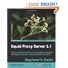Squid Proxy Server 3.1: Beginner's Guide