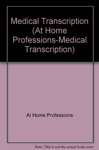 Medical Transcription (At Home Professions-Medical Transcription)