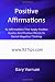 Positive Affirmations: 92 Affirmations That Apply Positive Quotes And Positive Words To Banish Negative Thinking