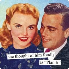 she thought of him fondly as "Plan B" Refrigerator Magnet by anne taintor