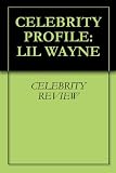 CELEBRITY PROFILE: LIL WAYNE
