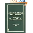 Alcoholism Etiology and Treatment: Issues for Theory and Practice by Bernard Segal