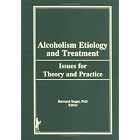 Alcoholism Etiology and Treatment: Issues for Theory and Practice by  Bernard Segal