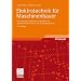Elektrotechnik f�r Maschinenbauer: mit Elektronik, elektrischer Messtechnik,<br> elektrischen Antrieben und Steuerungstechnik: mit Elektronik, ... elektrischen Antrieben und Steuerungstechnik