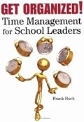 Get Organized!: Time Management for School Leaders