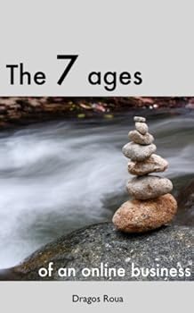 the 7 ages of an online business - dragos roua