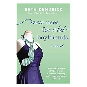 New Uses for Old Boyfriends by Beth Kendrick