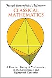 Classical Mathematics: A Concise History of Mathematics in the Seventeenth and Eighteenth Centuries
