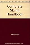 The complete skiing handbook : featuring a special guide to the most popular European ski resorts