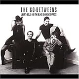 Liberty Belle and the Black Diamond Express by The Go-Betweens