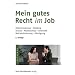 Mein gutes Recht im Job: Diskriminierung, Mobbing, Urlaub, Mutterschutz, Elternzeit, Betriebs�nderung, K�ndigung