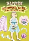 Glitter Flower Girl Sticker Paper Doll [With 12 Stickers][STICKERS-GLITTER FLOWER GIRL S][Novelty]