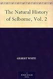 The Natural History of Selborne, Vol. 2