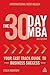 The 30 Day MBA: Your Fast Track Guide to Business Success