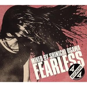 【クリックで詳細表示】FEARLESS 4/4 ROCKERS mixed by Shinichi Osawa