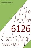 Die 6126 besten deutschen Schimpfwörter