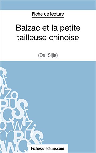 Balzac et la petite tailleuse chinoise de Dai Sijie (Fiche de lecture): Analyse complète de l'oeuvre (French Edition)