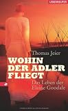 Produkt-Bild: Wohin der Adler fliegt: Das Leben der Elaine Goodale