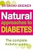 Natural Approaches to Diabetes: The Complete Holistic Guide