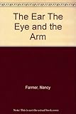 The ear, the eye and the arm