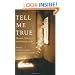 Tell Me True: Memoir, History, and Writing a Life