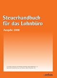 Produkt-Bild: Steuerhandbuch f&uuml;r das Lohnb&uuml;ro 2008: Alle f&uuml;r den Lohnsteuerabzug durch den Arbeitgeber ben&ouml;tigte Gesetzestexte, Richtlinien, bundeseinheitlich geltende Verwaltungserlasse und amtliche Vordruckmuster