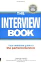 The Interview Book: Your Definitive Guide to the Perfect Interview Technique