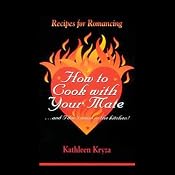 How to Cook with Your Mate...and I Don't Mean in the Kitchen! | [Kathleen Kryza]