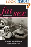 Fat Sex: The Naked Truth