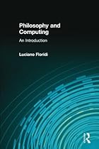 Philosophy and Computing: An Introduction Philosophy and Computing: An Introduction