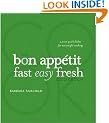 The Bon Appetit Cookbook, Special Edition: Fast Easy Fresh