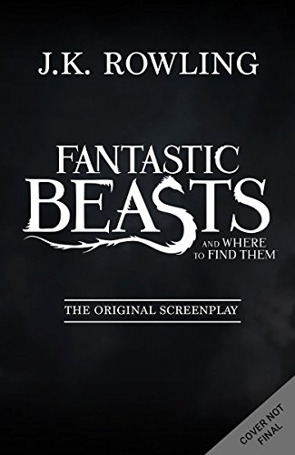 Fantastic Beasts and Where to Find Them: The Original Screenplay