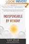 Indispensable By Monday: Learn the Profit-Producing Behaviors that will Help Your Company and Yourself