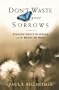 Dont Waste Your Sorrows: Finding God's Purpose in the Midst of Pain