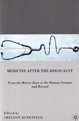 Medicine after the Holocaust: From the Master Race to the Human Genome and Beyond